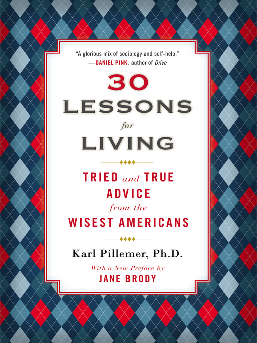 Title details for 30 Lessons for Living by Karl Pillemer, Ph.D. - Wait list